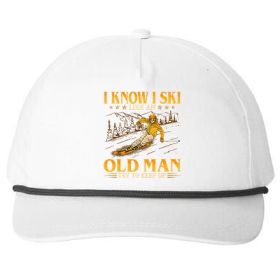 I Know I Ski Like An Old Man Try To Keep Up Snapback Five-Panel Rope Hat