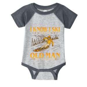 I Know I Ski Like An Old Man Try To Keep Up Infant Baby Jersey Bodysuit