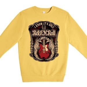 I Know ItS Only Rock And Roll Gift Premium Crewneck Sweatshirt