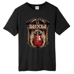 I Know ItS Only Rock And Roll Gift Tall Fusion ChromaSoft Performance T-Shirt