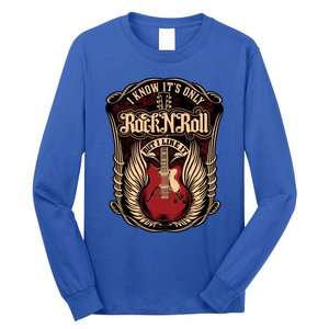 I Know ItS Only Rock And Roll Gift Long Sleeve Shirt