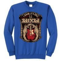 I Know ItS Only Rock And Roll Gift Sweatshirt