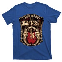 I Know ItS Only Rock And Roll Gift T-Shirt