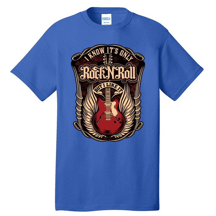 I Know ItS Only Rock And Roll Gift Tall T-Shirt