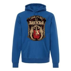 I Know ItS Only Rock And Roll Gift Premium Hoodie