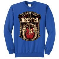 I Know ItS Only Rock And Roll Gift Tall Sweatshirt