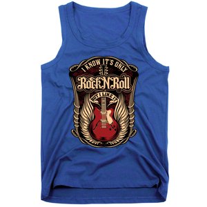 I Know ItS Only Rock And Roll Gift Tank Top