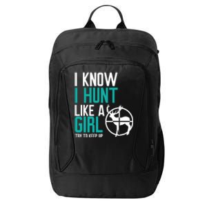 I Know I Hunt Like A Try To Keep Up Gift City Backpack