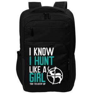 I Know I Hunt Like A Try To Keep Up Gift Impact Tech Backpack