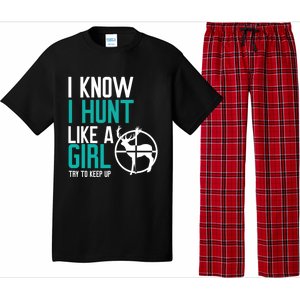 I Know I Hunt Like A Try To Keep Up Gift Pajama Set