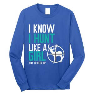 I Know I Hunt Like A Try To Keep Up Gift Long Sleeve Shirt