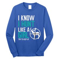 I Know I Hunt Like A Try To Keep Up Gift Long Sleeve Shirt