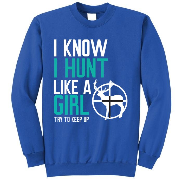 I Know I Hunt Like A Try To Keep Up Gift Sweatshirt