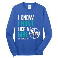 I Know I Hunt Like A Try To Keep Up Gift Tall Long Sleeve T-Shirt