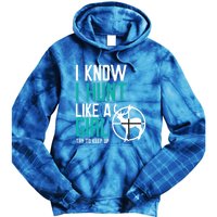 I Know I Hunt Like A Try To Keep Up Gift Tie Dye Hoodie