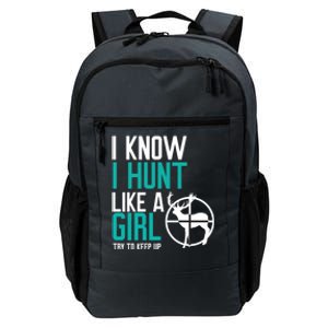 I Know I Hunt Like A Try To Keep Up Gift Daily Commute Backpack