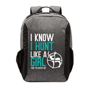 I Know I Hunt Like A Try To Keep Up Gift Vector Backpack