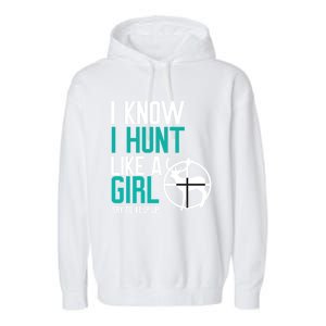 I Know I Hunt Like A Try To Keep Up Gift Garment-Dyed Fleece Hoodie