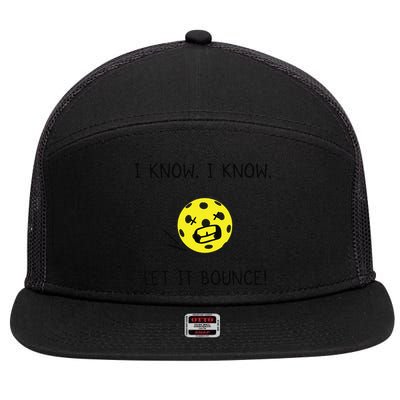 I Know I Know Let It Bounce Funny Pickleball Saying 7 Panel Mesh Trucker Snapback Hat