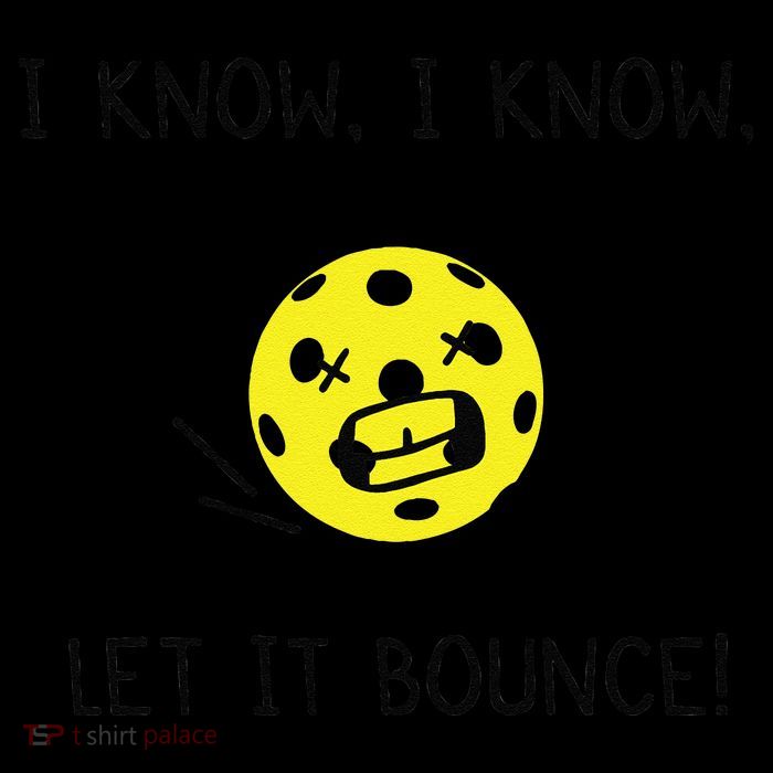 I Know I Know Let It Bounce Funny Pickleball Saying Mug