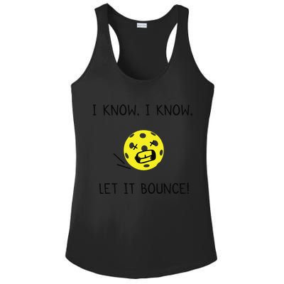 I Know I Know Let It Bounce Funny Pickleball Saying Ladies PosiCharge Competitor Racerback Tank