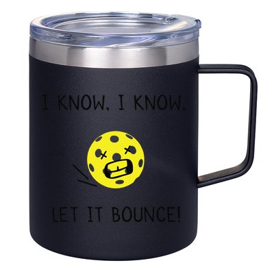 I Know I Know Let It Bounce Funny Pickleball Saying 12oz Stainless Steel Coffee Mug