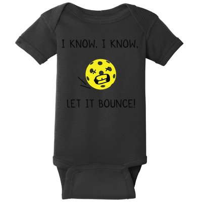 I Know I Know Let It Bounce Funny Pickleball Saying Baby Bodysuit