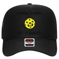 I Know I Know Let It Bounce Funny Pickleball Saying Hat