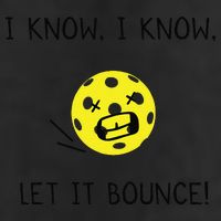 I Know I Know Let It Bounce Funny Pickleball Saying Golf Towel