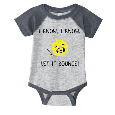I Know I Know Let It Bounce Funny Pickleball Saying Infant Baby Jersey Bodysuit