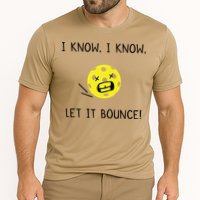 I Know I Know Let It Bounce Funny Pickleball Saying Performance Shirt