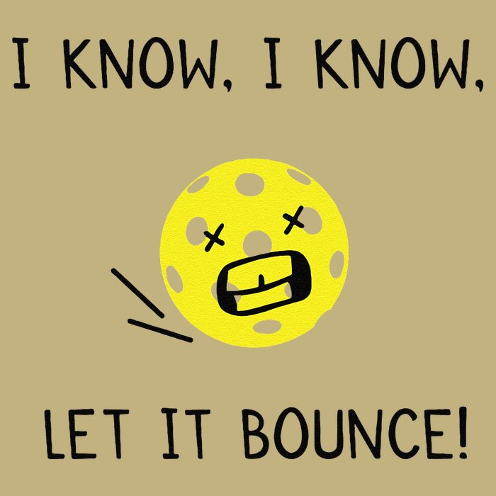 I Know I Know Let It Bounce Funny Pickleball Saying Performance Shirt