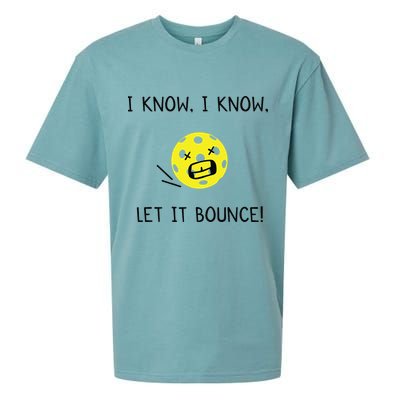 I Know I Know Let It Bounce Funny Pickleball Saying Sueded Cloud Jersey T-Shirt