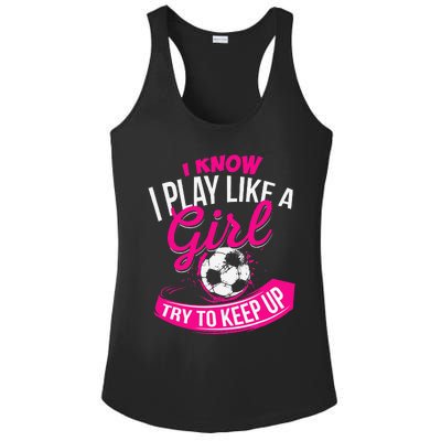 I Know I Play Like A Girl Soccer Ladies PosiCharge Competitor Racerback Tank