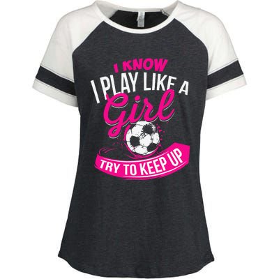 I Know I Play Like A Girl Soccer Enza Ladies Jersey Colorblock Tee