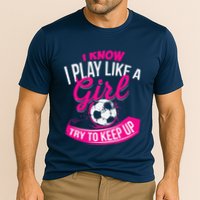 I Know I Play Like A Girl Soccer Cooling Performance Crew T-Shirt