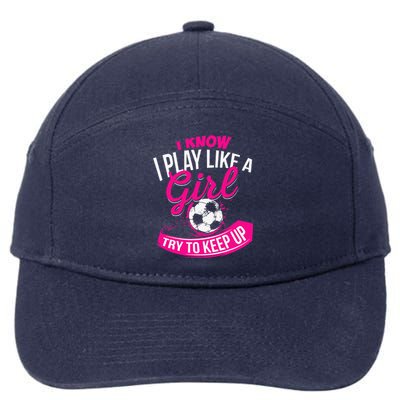 I Know I Play Like A Girl Soccer 7-Panel Snapback Hat