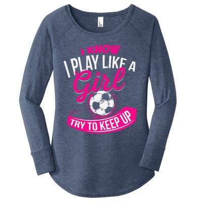 I Know I Play Like A Girl Soccer Women's Perfect Tri Tunic Long Sleeve Shirt