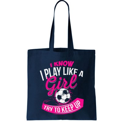 I Know I Play Like A Girl Soccer Bag
