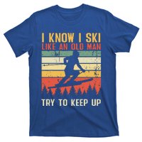 I Know I Ski Like An Old Man Try To Keep Up Funny Skiing T-Shirt