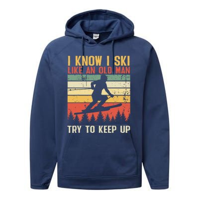 I Know I Ski Like An Old Man Try To Keep Up Funny Skiing Performance Fleece Hoodie