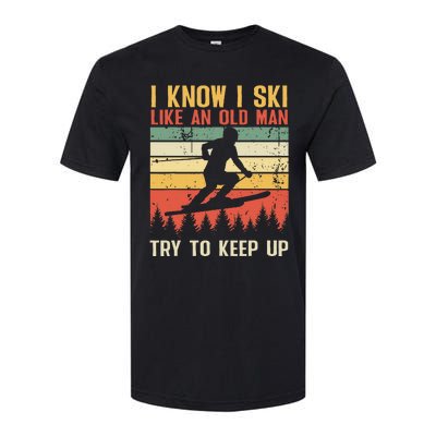 I Know I Ski Like An Old Man Try To Keep Up Funny Skiing Softstyle CVC T-Shirt