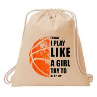 I Know I Play Like A Girl Try To Keep Up Basketball Women Drawstring Bag