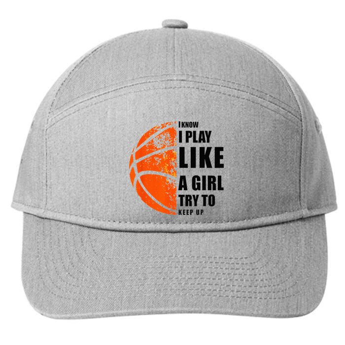 I Know I Play Like A Girl Try To Keep Up Basketball Women 7-Panel Snapback Hat