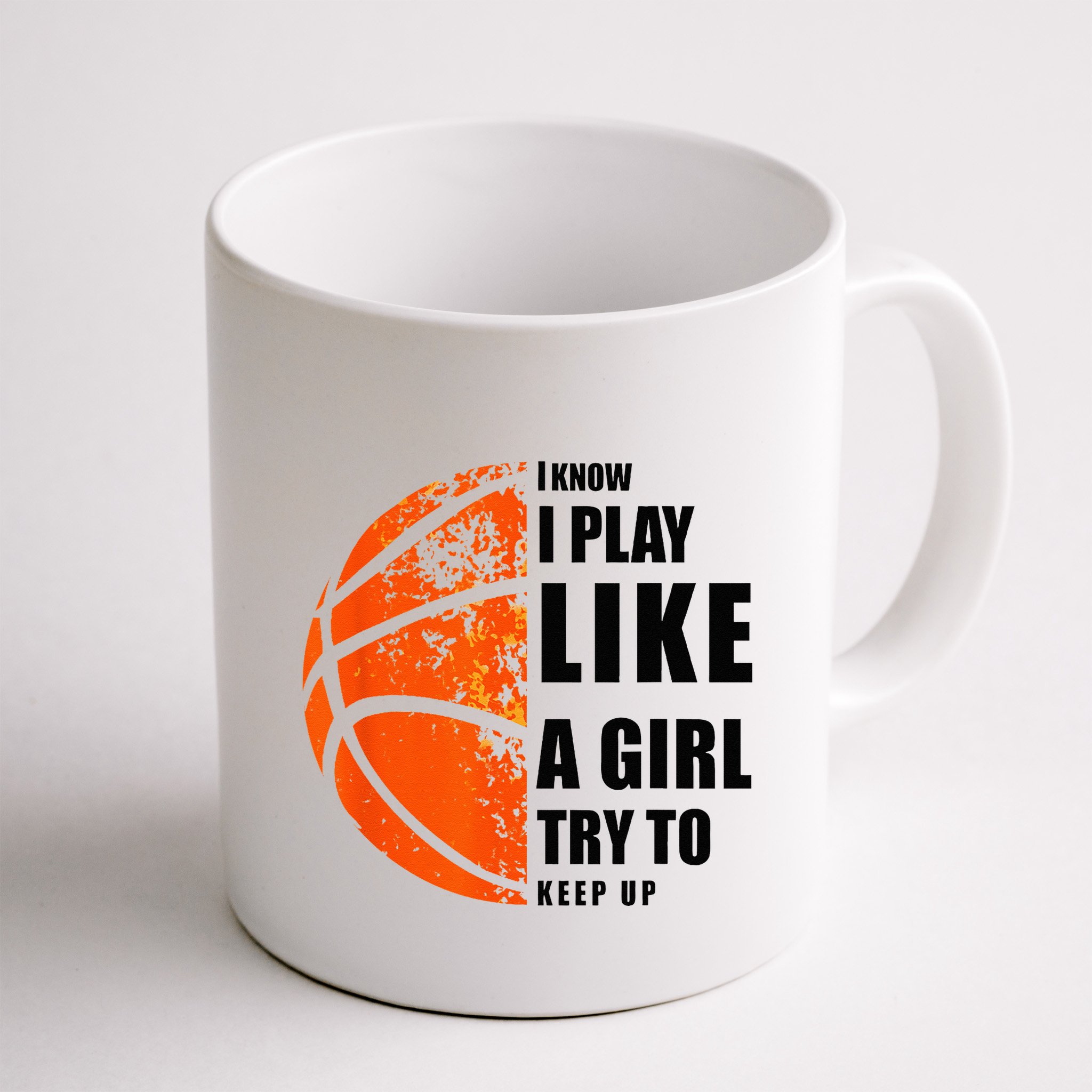 I Know I Play Like A Girl Try To Keep Up Basketball Women Mug