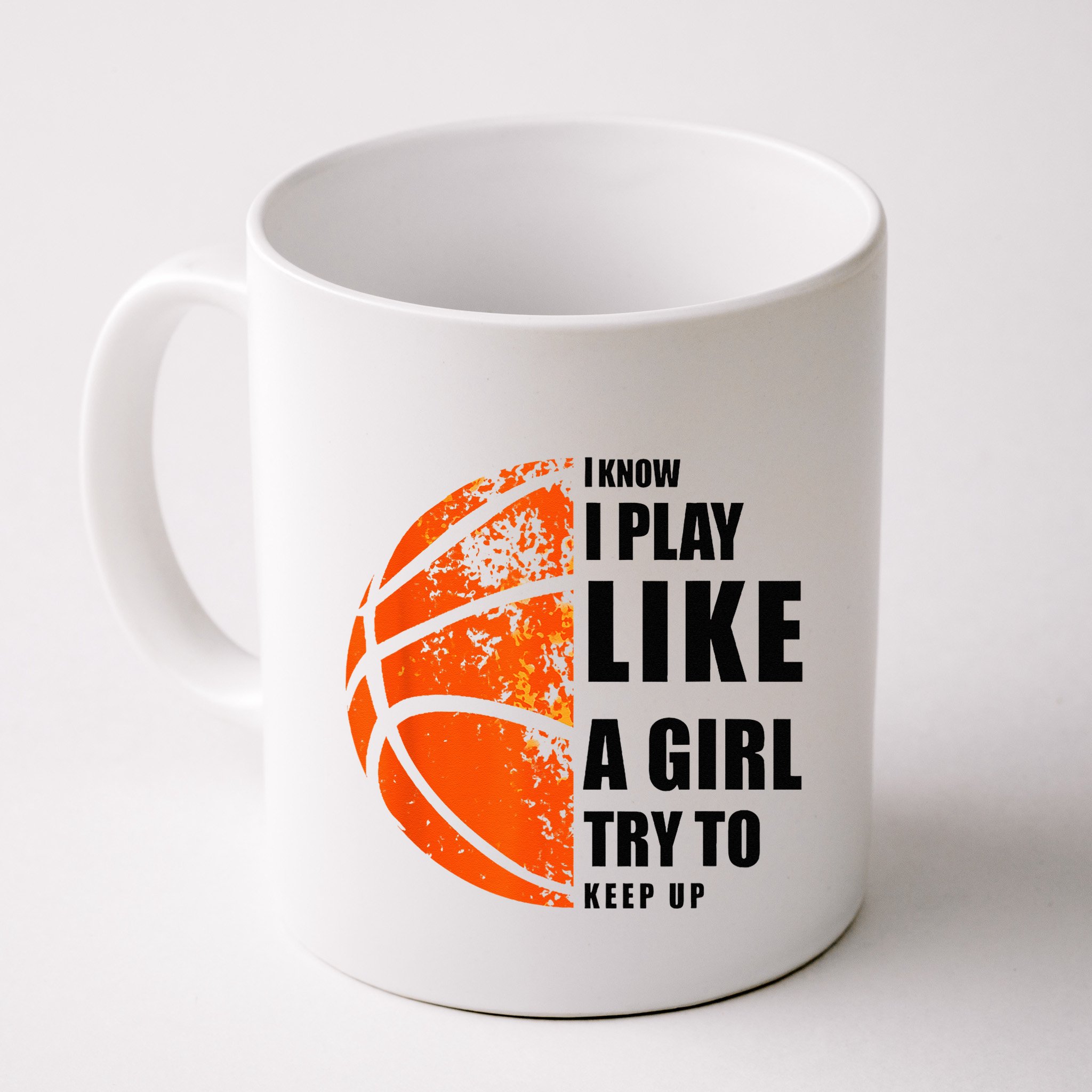I Know I Play Like A Girl Try To Keep Up Basketball Women Mug