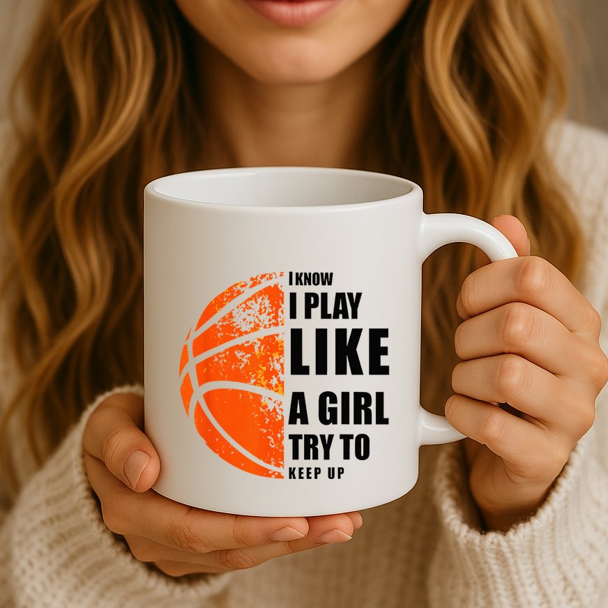 I Know I Play Like A Girl Try To Keep Up Basketball Women Mug