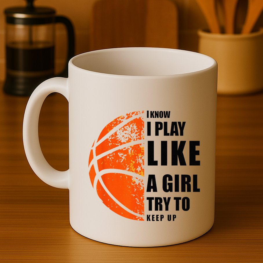 I Know I Play Like A Girl Try To Keep Up Basketball Women Mug