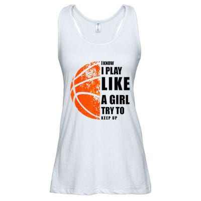 I Know I Play Like A Girl Try To Keep Up Basketball Women Ladies Essential Flowy Tank