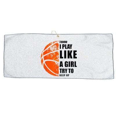 I Know I Play Like A Girl Try To Keep Up Basketball Women Large Microfiber Waffle Golf Towel